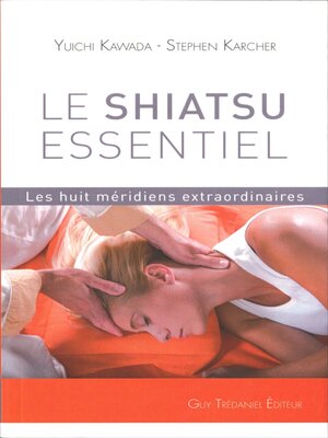 cover image of Le shiatsu essentiel--Les huit méridiens extraordinaires